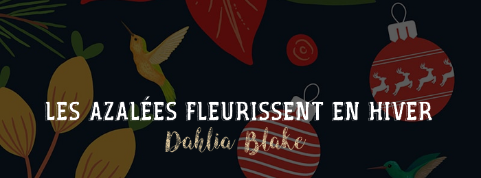 Les Azalées fleurissent en hiver de Dahlia Blake